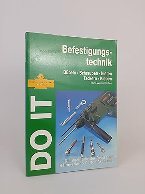 Befestigungstechnik Dübeln - Schrauben - Nieten - Tackern - Kleben Do it yourself.