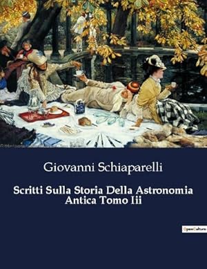 Seller image for Scritti Sulla Storia Della Astronomia Antica Tomo Iii for sale by BuchWeltWeit Ludwig Meier e.K.