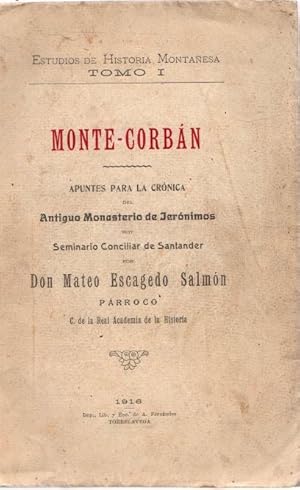 Imagen del vendedor de Monte-Corbn. Apuntes para la crnica del antiguo monasterio de Jernimos hoy Seminario Conciliar de Santander . a la venta por Librera Astarloa