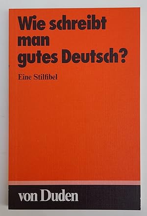 Bild des Verkufers fr Wie schreibt man gutes Deutsch? Eine Stilfibel. zum Verkauf von Der Buchfreund