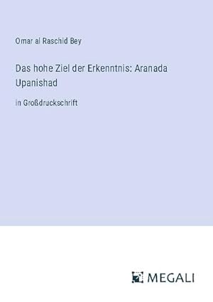 Imagen del vendedor de Das hohe Ziel der Erkenntnis: Aranada Upanishad a la venta por BuchWeltWeit Ludwig Meier e.K.