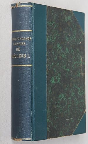 Correspondance militaire de Napoléon Ier. Extraite de la correspondance générale et publiée par o...