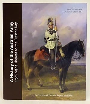 Image du vendeur pour A History of the Austrian Army from Maria Theresa to the Present Day. In Essays and Pictorial Representations. mis en vente par Der Buchfreund