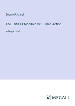 Seller image for The Earth as Modified by Human Action for sale by BuchWeltWeit Ludwig Meier e.K.