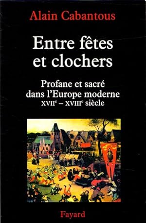 Seller image for Entre ftes et clochers. Profane et sacr dans l'Europe moderne XVII-XVIII sicle . for sale by Librera Astarloa