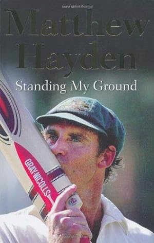 Bild des Verkufers fr Standing My Ground: The Autobiography of Matthew Hayden zum Verkauf von WeBuyBooks
