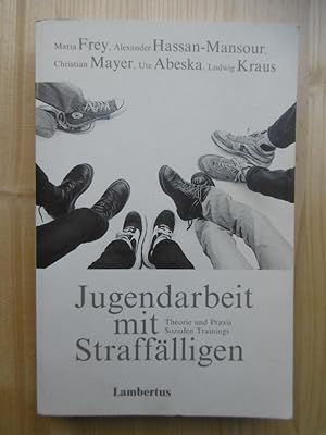 Seller image for Jugendarbeit mit Strafflligen. Theorie und Praxis Sozialen Trainings. for sale by Antiquariat Steinwedel