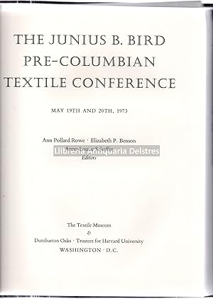Bild des Verkufers fr The Junius B. Brid Pre-Columbian Textile Conference. May 19th and 20th, 1973. zum Verkauf von Llibreria Antiquria Delstres