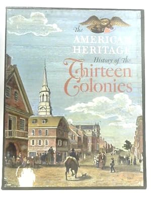 Bild des Verkufers fr The American Heritage History of the Thirteen Colonies zum Verkauf von World of Rare Books