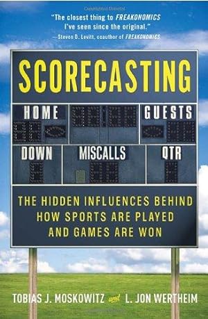 Bild des Verkufers fr Scorecasting: The Hidden Influences Behind How Sports Are Played and Games Are Won zum Verkauf von WeBuyBooks