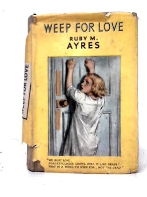 Bild des Verkufers fr Weep for Love zum Verkauf von World of Rare Books