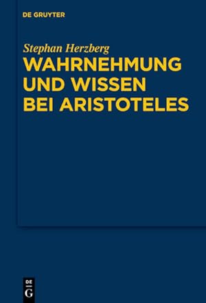 Bild des Verkufers fr Wahrnehmung und Wissen bei Aristoteles Zur epistemologischen Funktion der Wahrnehmung zum Verkauf von antiquariat rotschildt, Per Jendryschik