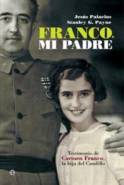 Seller image for Franco, mi padre. Testimonio de Carmen Franco, la hija del Caudillo. for sale by Librera PRAGA