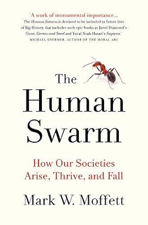 Seller image for The Human Swarm: How Our Societies Arise, Thrive, and Fall for sale by WeBuyBooks