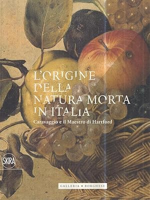 Seller image for L'origine della natura morta in Italia. Caravaggio e il Maestro di Hartford for sale by Librodifaccia