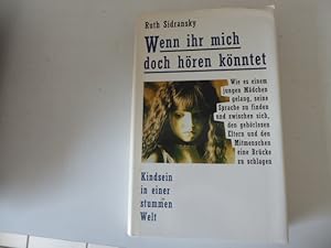 Image du vendeur pour Wenn ihr mich doch hren knntet. Kindsein in einer stummen Welt. Hardcover mit Schutzumschlag mis en vente par Deichkieker Bcherkiste