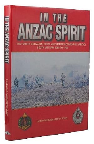 Image du vendeur pour IN THE ANZAC SPIRIT: the Fourth Battalion, Royal Australian Regiment/NZ (ANZAC) South Vietnam 1968 to 1969 mis en vente par Kay Craddock - Antiquarian Bookseller