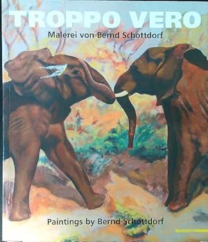 Image du vendeur pour Troppo vero. Malerei von Bernd Schottdorf - Paintings by Bernd Schottdorf mis en vente par Librodifaccia