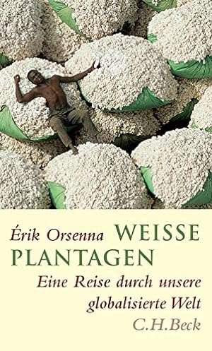 Seller image for Weie Plantagen: Eine Reise durch unsere globalisierte Welt for sale by Gabis Bcherlager