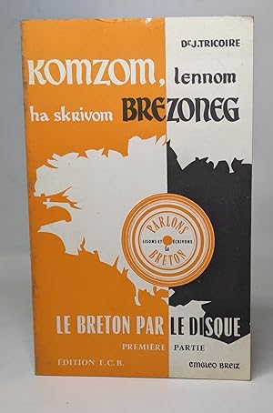 Komzom lennom ha skrivom brezoneg Le breton par le disque Première partie