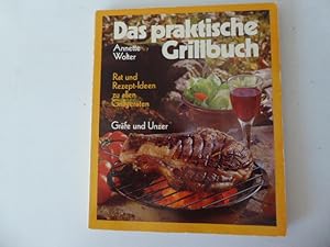 Bild des Verkufers fr Das praktische Grillbuch. Rat und Rezept-Ideen zu allen Grillgerten. TB zum Verkauf von Deichkieker Bcherkiste