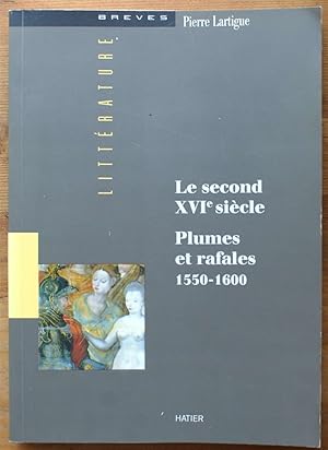 Le second XVIe siècle - Plumes et rafales 1550-1600
