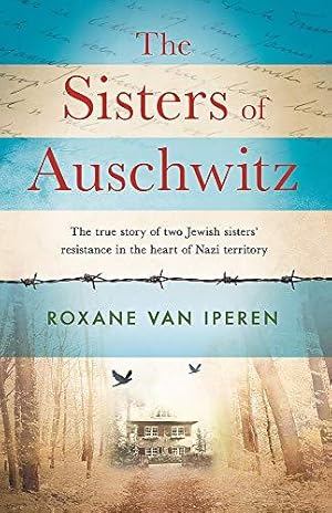 Seller image for The Sisters of Auschwitz: The true story of two Jewish sisters' resistance in the heart of Nazi territory for sale by WeBuyBooks