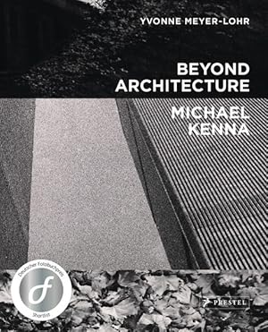 Beyond Architecture - Michael Kenna