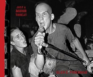 Bild des Verkufers fr Just a Minor Threat : The Minor Threat Photographs of Glen E. Friedman zum Verkauf von GreatBookPrices