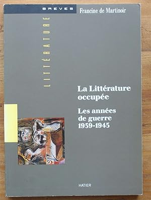 La littérature occupée - Les années de guerre 1939-1945