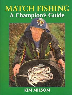 Seller image for MATCH FISHING: A CHAMPION'S GUIDE. By Kim Milsom. for sale by Coch-y-Bonddu Books Ltd