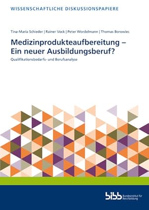 Medizinprodukteaufbereitung - Ein neuer Ausbildungsberuf? Qualifikationsbedarfs- und Berufsanalyse