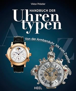 Handbuch der Uhrentypen Von der Armbanduhr bis zum Zappler