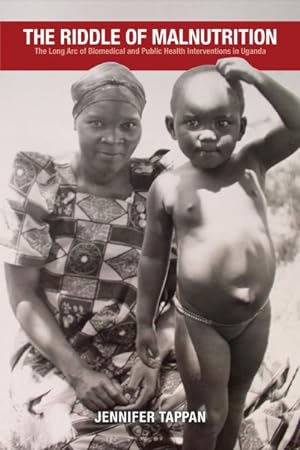 Seller image for Riddle of Malnutrition : The Long Arc of Biomedical and Public Health Interventions in Uganda for sale by GreatBookPrices