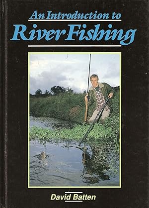 Image du vendeur pour AN INTRODUCTION TO RIVER FISHING. By David Batten. mis en vente par Coch-y-Bonddu Books Ltd