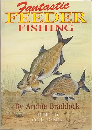 Seller image for FANTASTIC FEEDER FISHING. By Archie Braddock. Edited by Colin Dyson. for sale by Coch-y-Bonddu Books Ltd