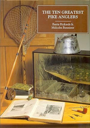 Seller image for THE TEN GREATEST PIKE ANGLERS. By Barrie Rickards and Malcolm Bannister. for sale by Coch-y-Bonddu Books Ltd