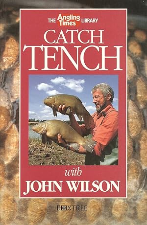 Seller image for CATCH TENCH WITH JOHN WILSON. "The Angling Times Library." By John Wilson. for sale by Coch-y-Bonddu Books Ltd