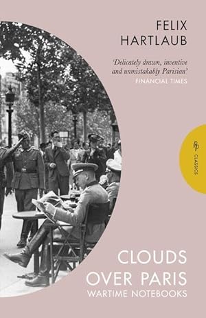 Bild des Verkufers fr Clouds over Paris: The Wartime Notebooks of Felix Hartlaub zum Verkauf von moluna
