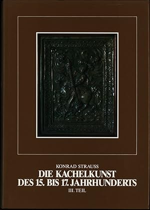 Bild des Verkufers fr Die Kachelkunst des 15. bis 17. Jahrhunderts in europischen Lndern. III. Teil. Mit 4 Farb-Bildtafeln, 184 Schwarz-Wei-Bildtafeln und 6 Textabbildungen. zum Verkauf von Antiquariat Lenzen