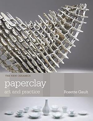 Bild des Verkufers fr Paperclay: Art and Practice (New Ceramics) zum Verkauf von WeBuyBooks