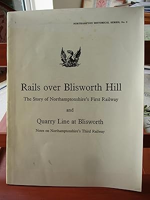 Rails over Blisworth Hill : The Story of Northamptonshire's First Railway