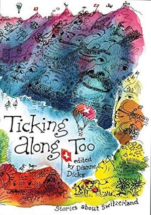 Seller image for Ticking Along Too: Stories About Switzerland for sale by WeBuyBooks