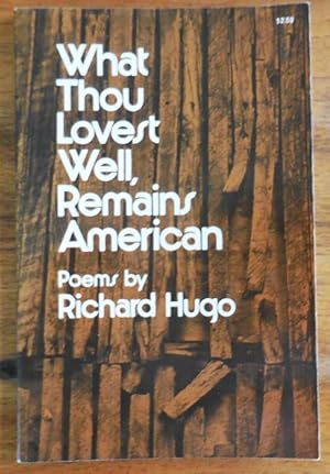 Bild des Verkufers fr What Thou Lovest Well, Remains American (Inscribed to a Fellow Poet) zum Verkauf von Derringer Books, Member ABAA