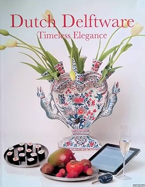 Bild des Verkufers fr Dutch Delftware: Timeless Elegance zum Verkauf von Klondyke