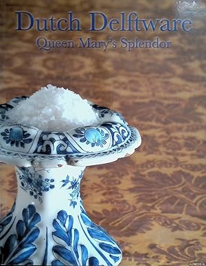 Bild des Verkufers fr Dutch Delftware: Queen Mary's Splendor zum Verkauf von Klondyke