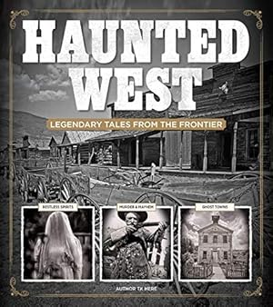 Imagen del vendedor de Haunted West: Legendary Tales From the Frontier a la venta por -OnTimeBooks-