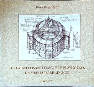 Seller image for Il teatro elisabettiano e le playhouses da Shakespeare ad oggi for sale by Librodifaccia