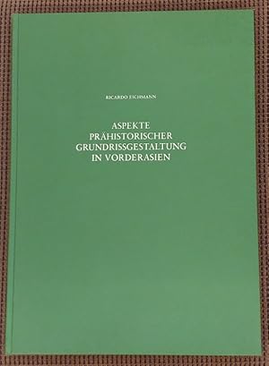Aspekte prähistorischer Grundrissgestaltung in Vorderasien. Beiträge zum Verständnis bestimmter G...