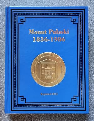 Mt. Pulaski, Illinois 1836-1986: 150 Years of Memories